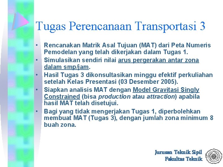 Tugas Perencanaan Transportasi 3 • Rencanakan Matrik Asal Tujuan (MAT) dari Peta Numeris Pemodelan