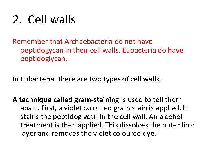 2. Cell walls Remember that Archaebacteria do not have peptidogycan in their cell walls.
