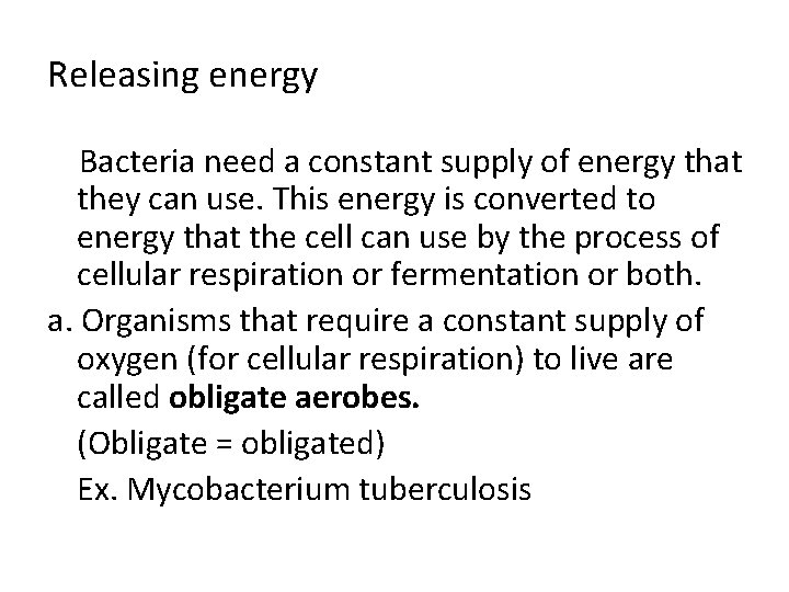 Releasing energy Bacteria need a constant supply of energy that they can use. This