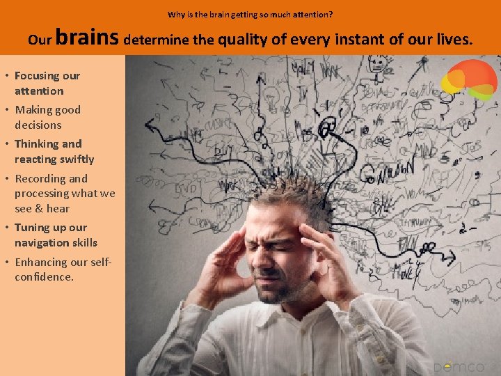 Why is the brain getting so much attention? Our brains determine the quality of