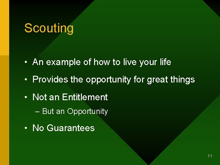 Scouting • An example of how to live your life • Provides the opportunity