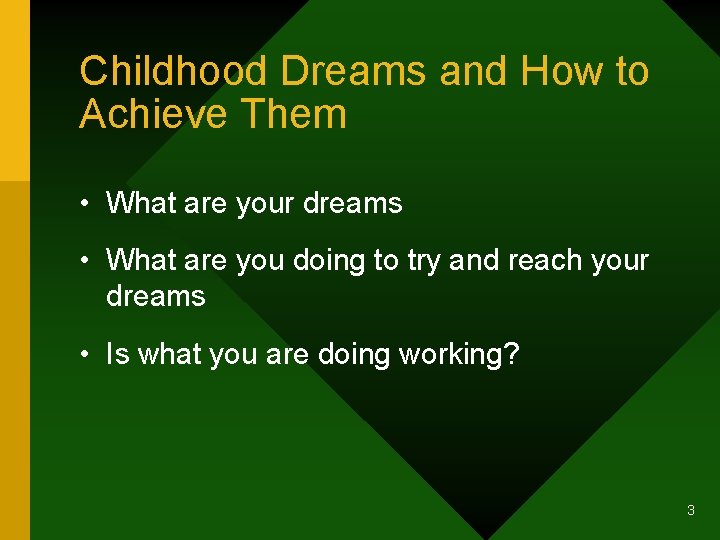 Childhood Dreams and How to Achieve Them • What are your dreams • What