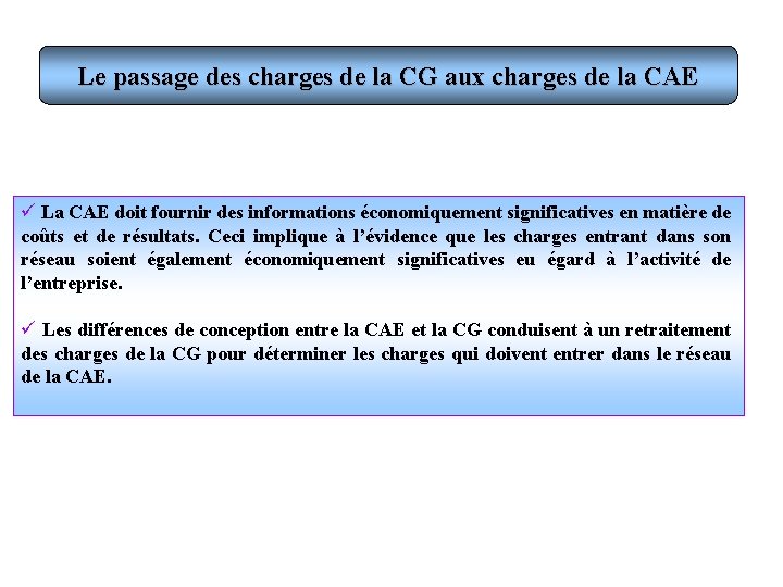 Le passage des charges de la CG aux charges de la CAE ü La