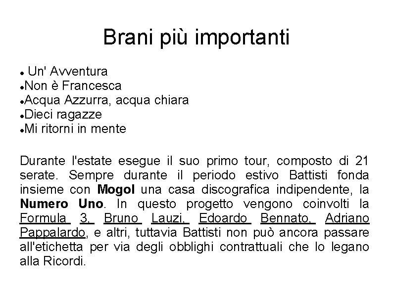 Brani più importanti Un' Avventura Non è Francesca Acqua Azzurra, acqua chiara Dieci ragazze