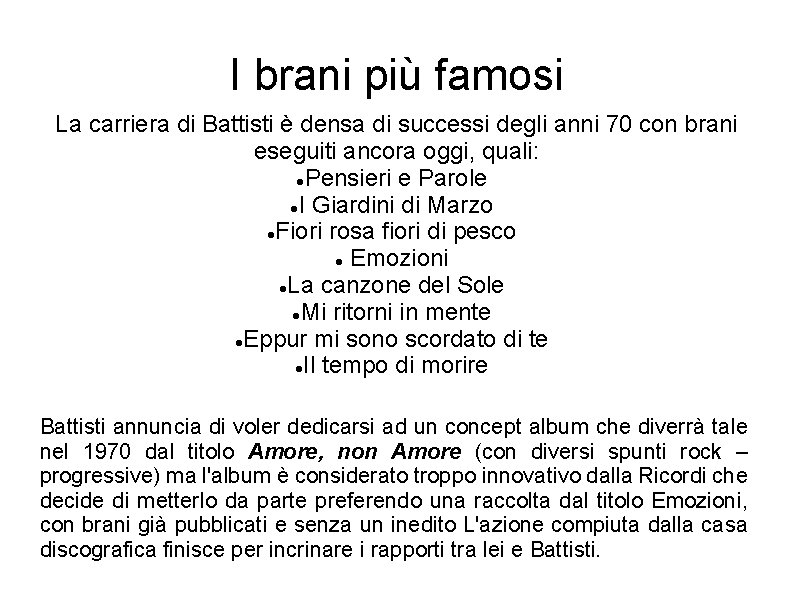 I brani più famosi La carriera di Battisti è densa di successi degli anni