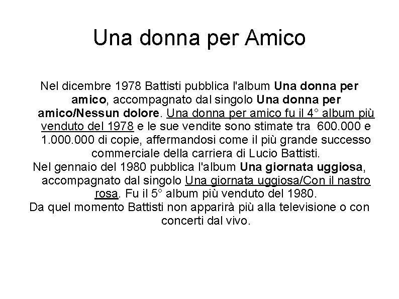 Una donna per Amico Nel dicembre 1978 Battisti pubblica l'album Una donna per amico,