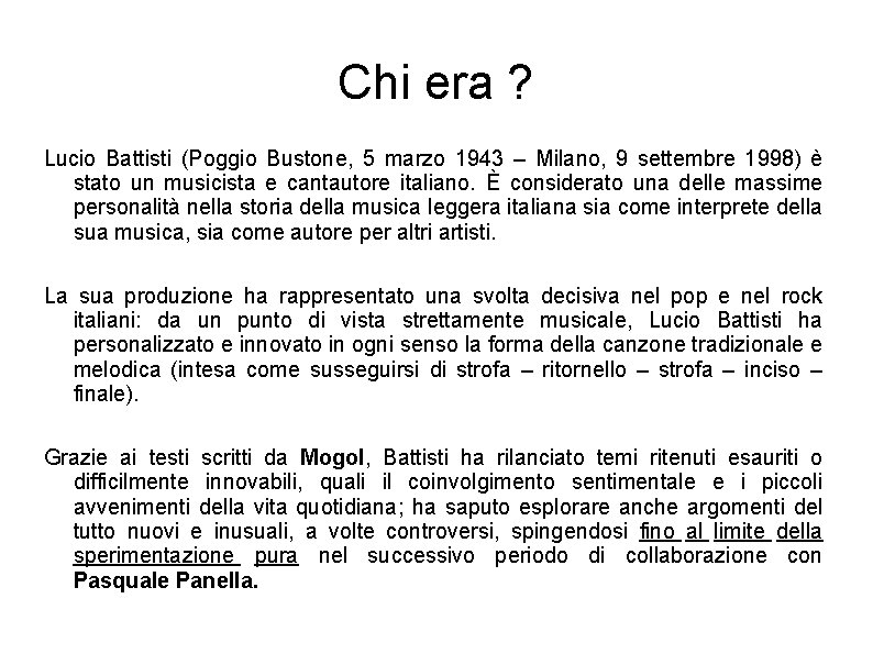 Chi era ? Lucio Battisti (Poggio Bustone, 5 marzo 1943 – Milano, 9 settembre