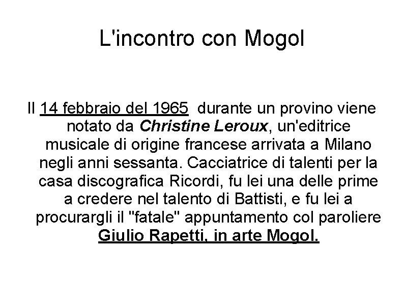 L'incontro con Mogol Il 14 febbraio del 1965 durante un provino viene notato da