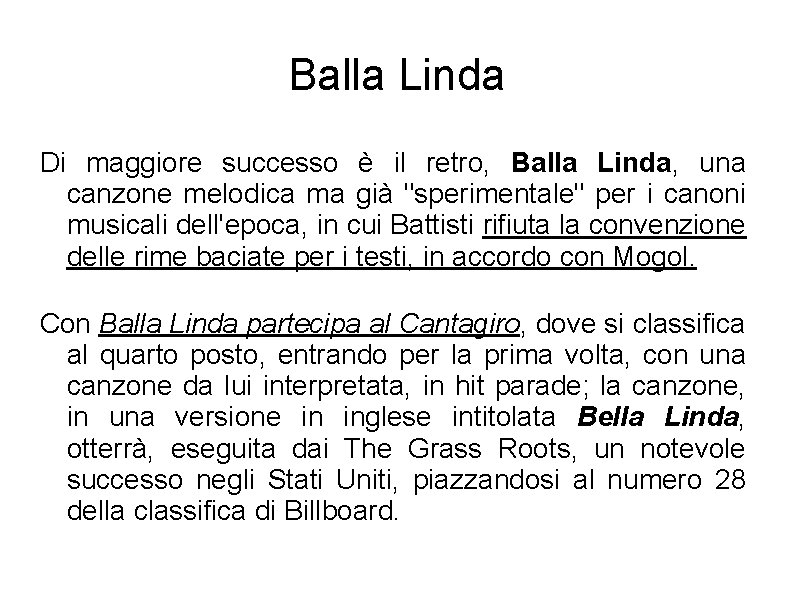 Balla Linda Di maggiore successo è il retro, Balla Linda, una canzone melodica ma