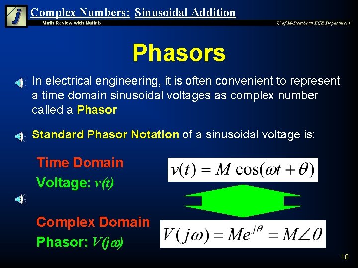 Complex Numbers: Sinusoidal Addition Phasors n n In electrical engineering, it is often convenient