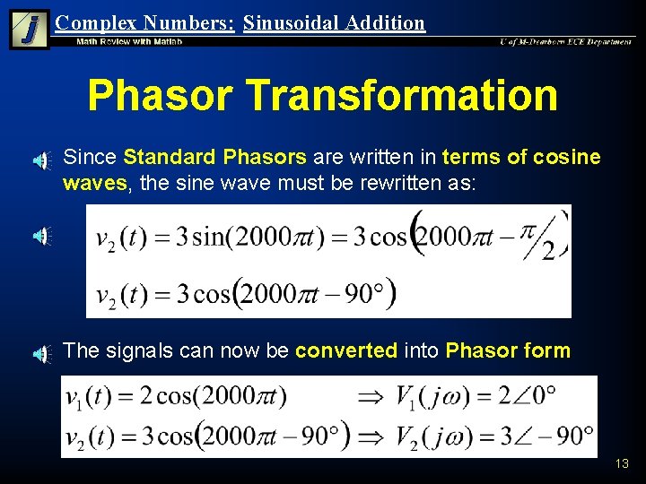 Complex Numbers: Sinusoidal Addition Phasor Transformation n n Since Standard Phasors are written in