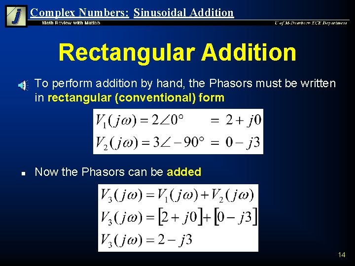 Complex Numbers: Sinusoidal Addition Rectangular Addition n n To perform addition by hand, the