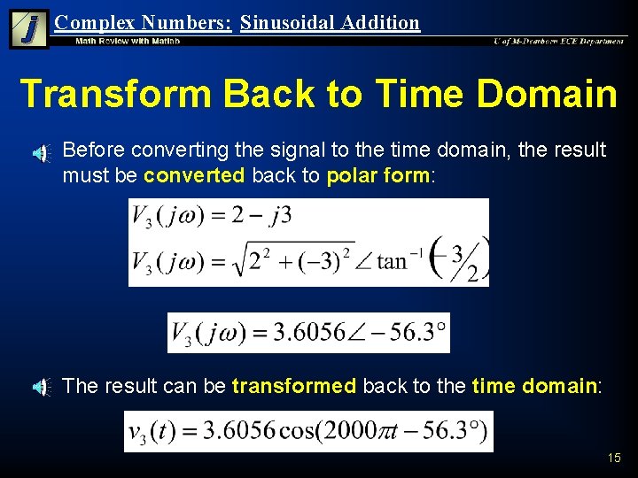 Complex Numbers: Sinusoidal Addition Transform Back to Time Domain n n Before converting the