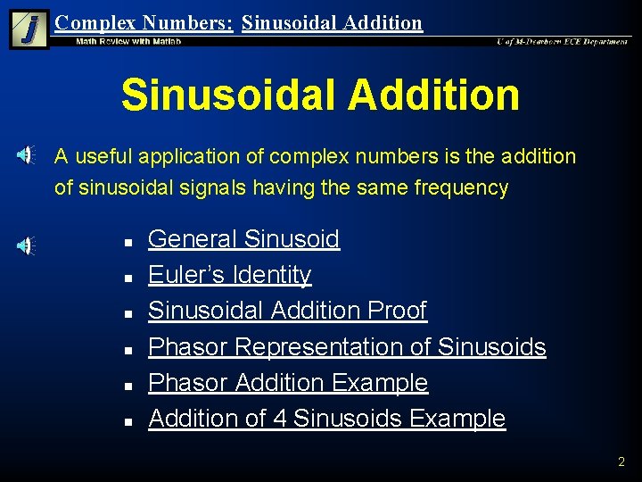 Complex Numbers: Sinusoidal Addition A useful application of complex numbers is the addition of