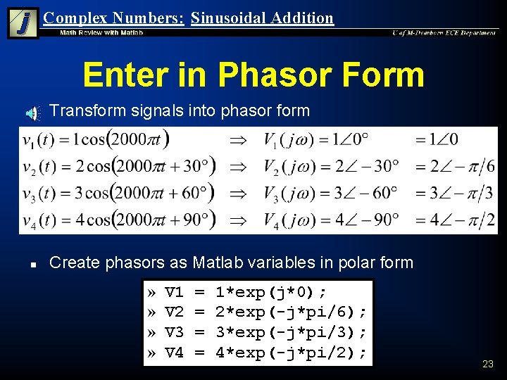 Complex Numbers: Sinusoidal Addition Enter in Phasor Form n Transform signals into phasor form