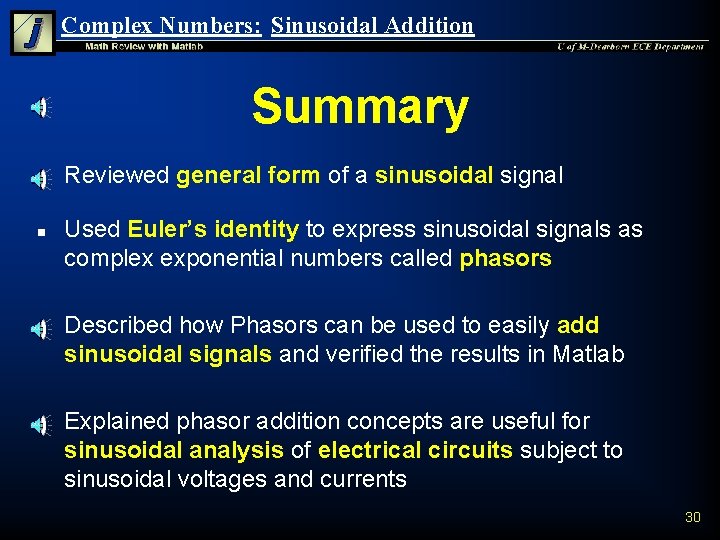 Complex Numbers: Sinusoidal Addition Summary n n Reviewed general form of a sinusoidal signal