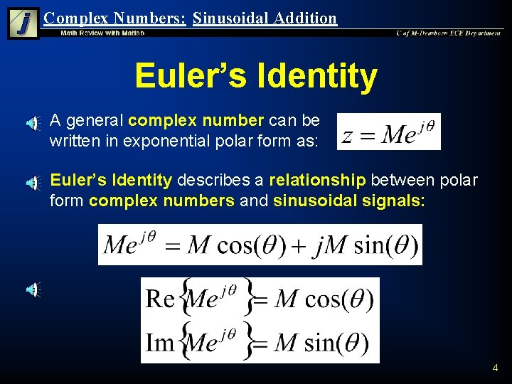 Complex Numbers: Sinusoidal Addition Euler’s Identity n n A general complex number can be