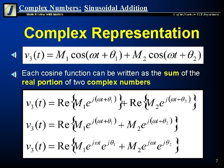 Complex Numbers: Sinusoidal Addition Complex Representation n Each cosine function can be written as
