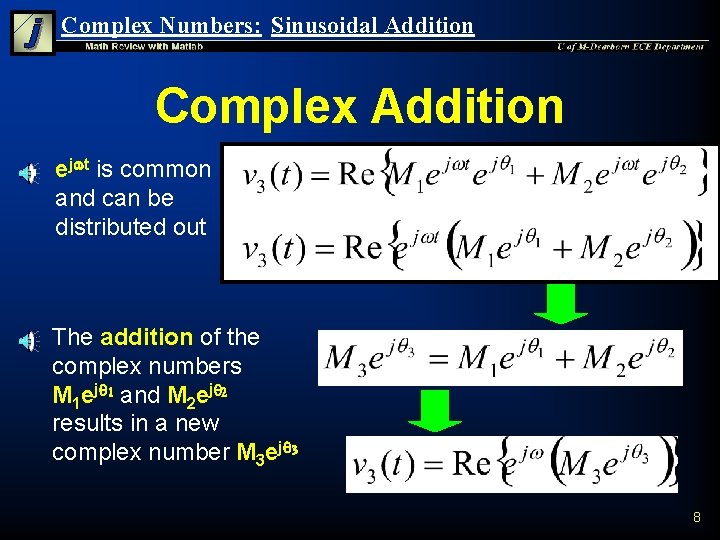 Complex Numbers: Sinusoidal Addition Complex Addition n n ejwt is common and can be