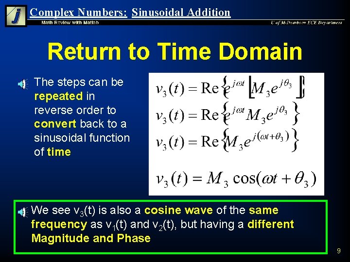 Complex Numbers: Sinusoidal Addition Return to Time Domain n n The steps can be