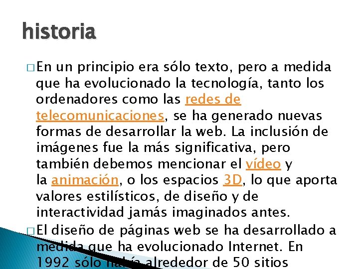historia � En un principio era sólo texto, pero a medida que ha evolucionado