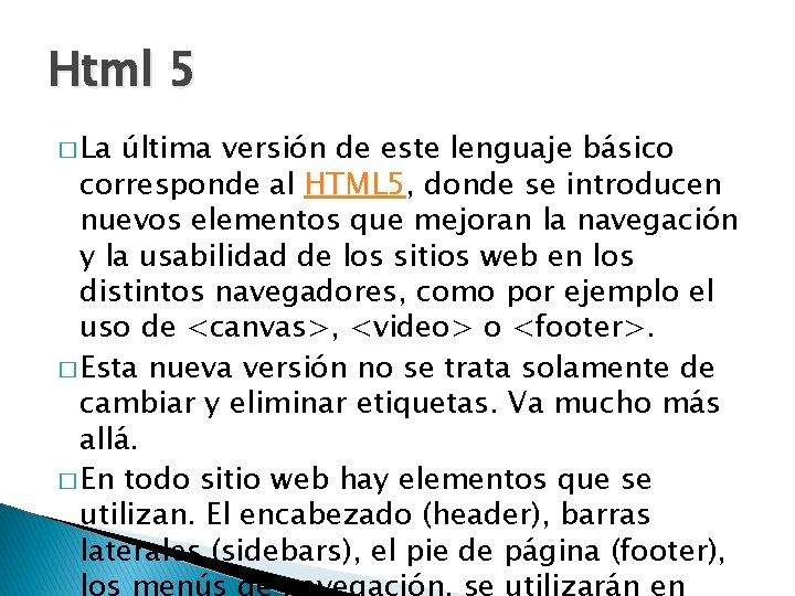 Html 5 � La última versión de este lenguaje básico corresponde al HTML 5,