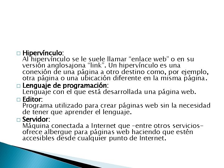 Hipervínculo: Al hipervínculo se le suele llamar “enlace web” o en su versión anglosajona