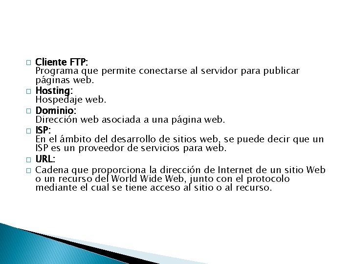 � � � Cliente FTP: Programa que permite conectarse al servidor para publicar páginas