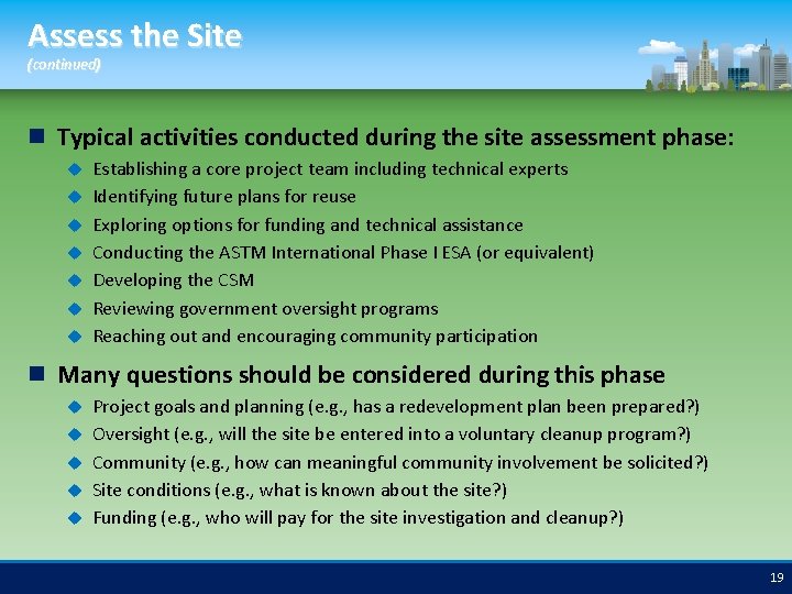 Assess the Site (continued) Typical activities conducted during the site assessment phase: Establishing a