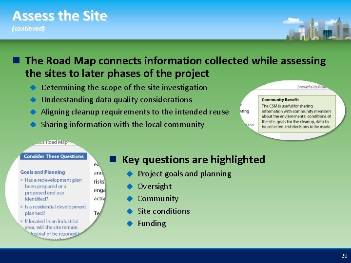 Assess the Site (continued) The Road Map connects information collected while assessing the sites