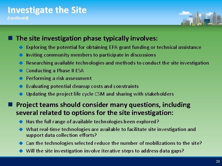 Investigate the Site (continued) The site investigation phase typically involves: Exploring the potential for