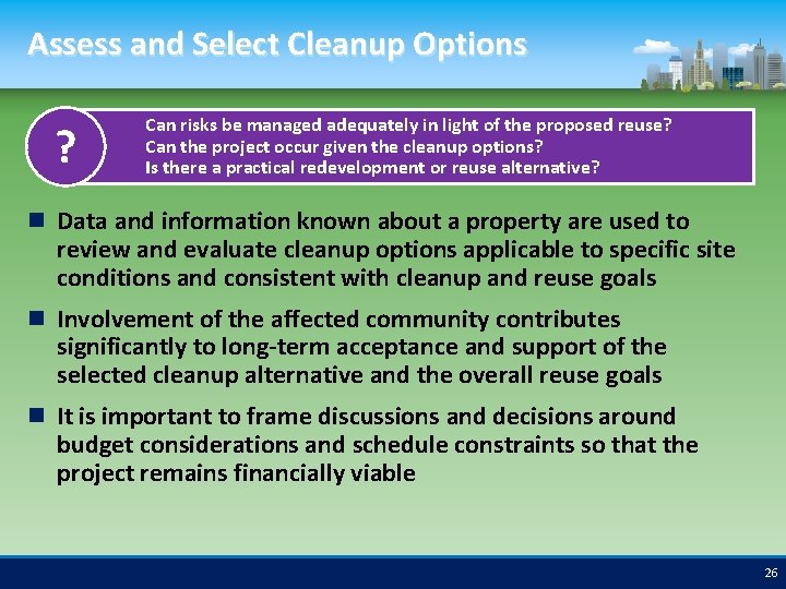 Assess and Select Cleanup Options ? Can risks be managed adequately in light of