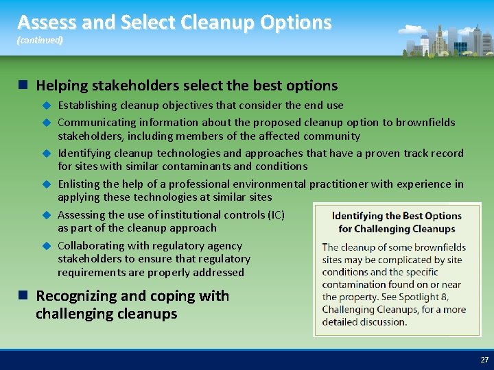 Assess and Select Cleanup Options (continued) Helping stakeholders select the best options Establishing cleanup