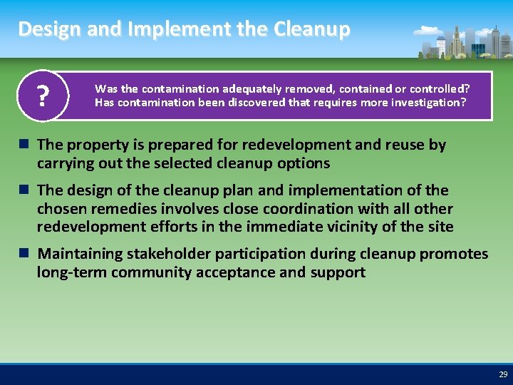 Design and Implement the Cleanup ? Was the contamination adequately removed, contained or controlled?