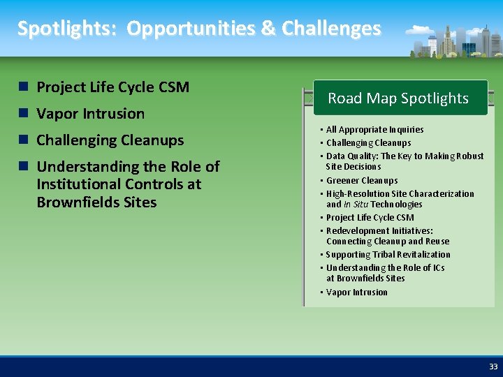 Spotlights: Opportunities & Challenges Project Life Cycle CSM Vapor Intrusion Challenging Cleanups Understanding the