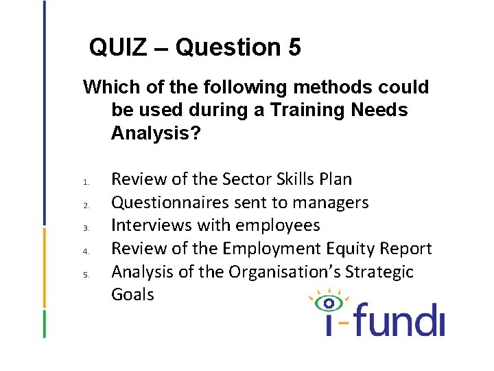 QUIZ – Question 5 Which of the following methods could be used during a