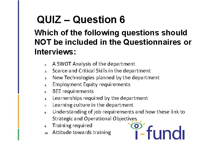 QUIZ – Question 6 Which of the following questions should NOT be included in