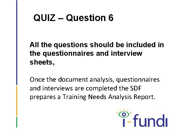 QUIZ – Question 6 All the questions should be included in the questionnaires and