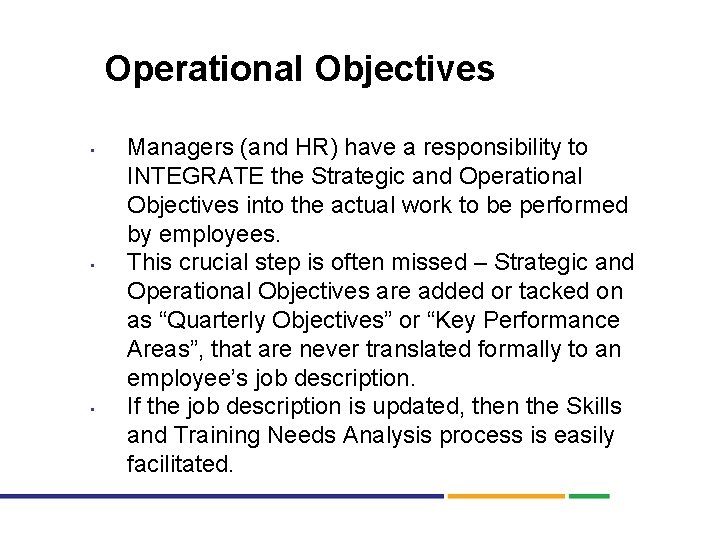 Operational Objectives • • • Managers (and HR) have a responsibility to INTEGRATE the