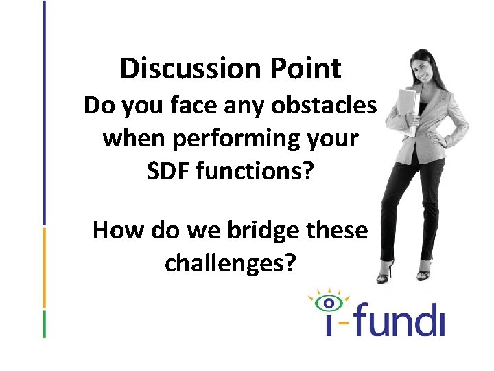 Discussion Point Do you face any obstacles when performing your SDF functions? How do