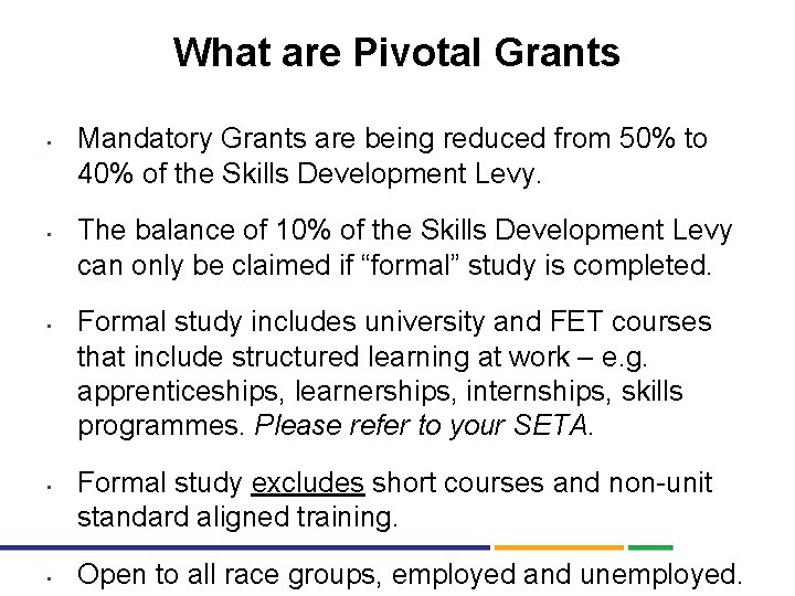 What are Pivotal Grants • • • Mandatory Grants are being reduced from 50%