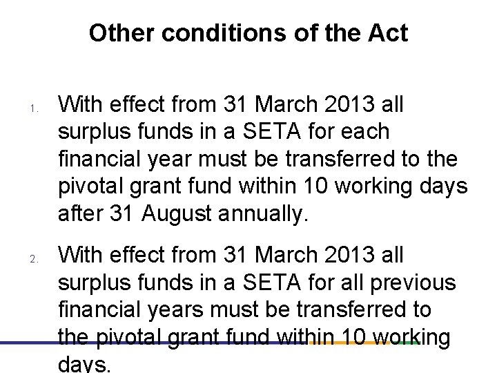 Other conditions of the Act 1. 2. With effect from 31 March 2013 all