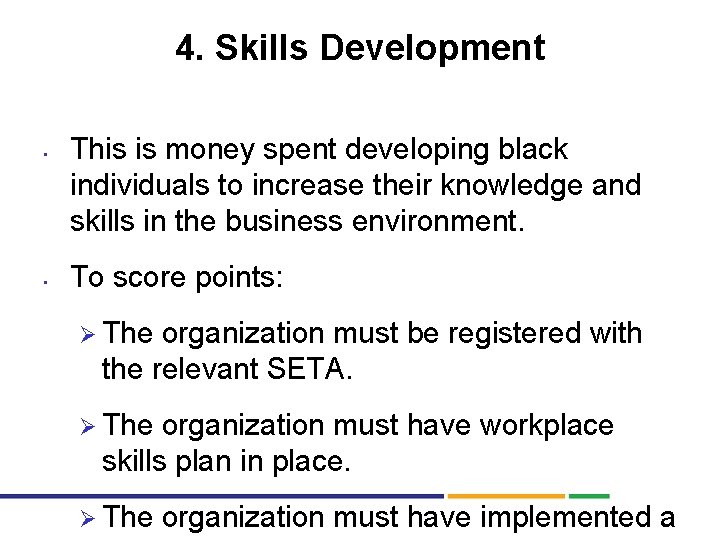 4. Skills Development • • This is money spent developing black individuals to increase