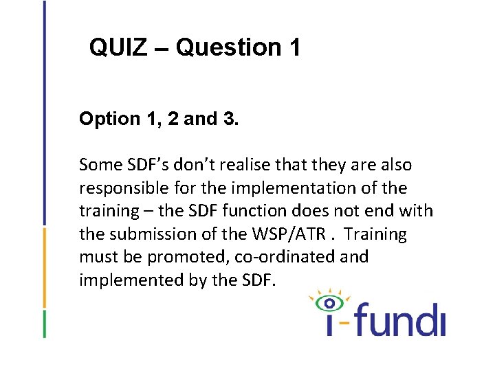 QUIZ – Question 1 Option 1, 2 and 3. Some SDF’s don’t realise that