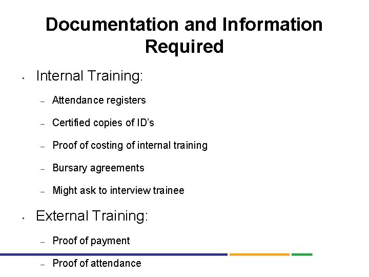 Documentation and Information Required • • Internal Training: – Attendance registers – Certified copies