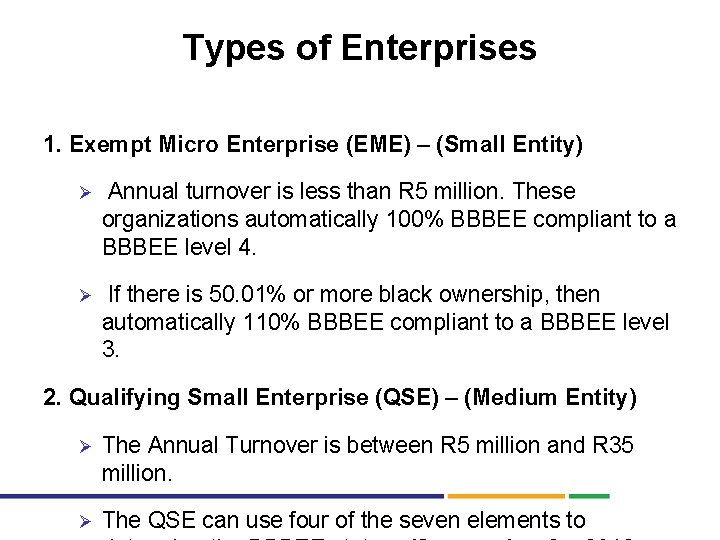 Types of Enterprises 1. Exempt Micro Enterprise (EME) – (Small Entity) Ø Annual turnover