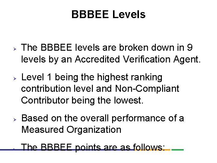 BBBEE Levels Ø Ø Ø • The BBBEE levels are broken down in 9
