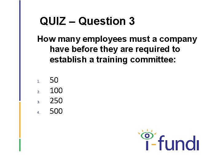 QUIZ – Question 3 How many employees must a company have before they are