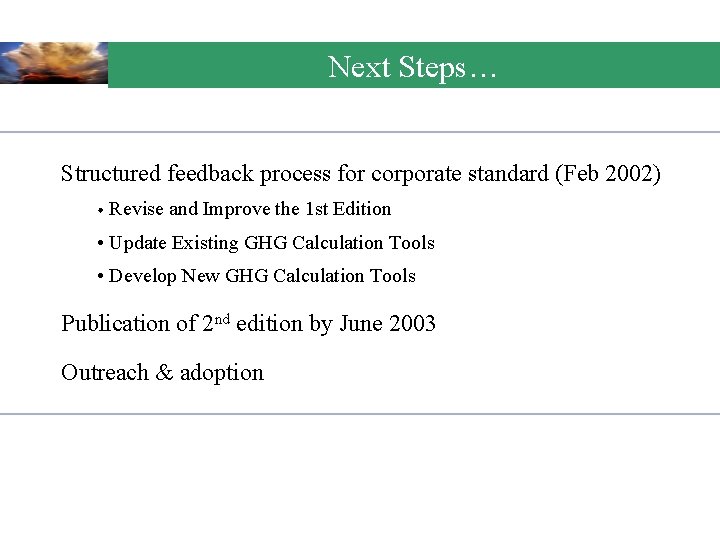 Next Steps… Structured feedback process for corporate standard (Feb 2002) • Revise and Improve