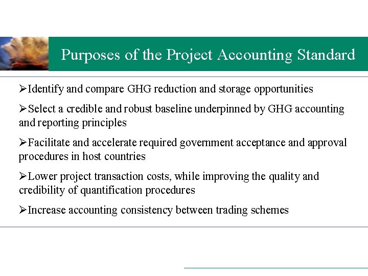 Purposes of the Project Accounting Standard ØIdentify and compare GHG reduction and storage opportunities